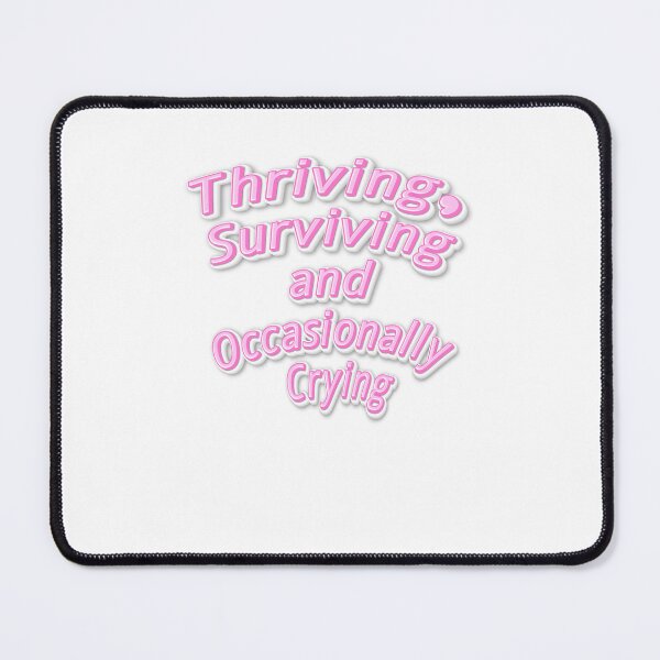 Item preview, Thriving Surviving and Occasionally Crying still trying designed and sold by JonesFlora2025.