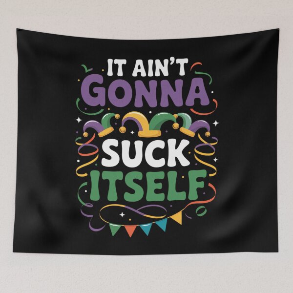 Item preview, It Aint Gonna Suck Itself - Funny Mardi Gras Party Parade designed and sold by TikCore.