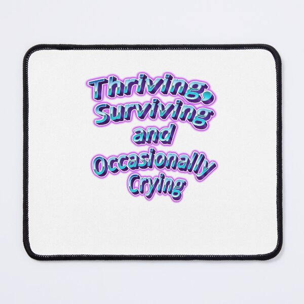 Item preview, Thriving Surviving and Occasionally Crying daily reality designed and sold by JonesFlora2025.
