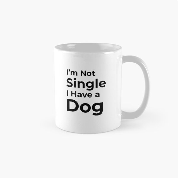 Item preview, I'm Not Single I Have a Dog  designed and sold by FWAHAB.