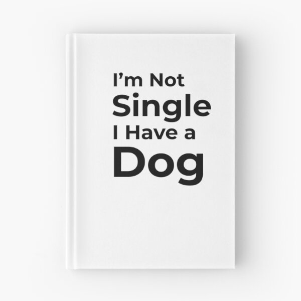 Item preview, I'm Not Single I Have a Dog  designed and sold by FWAHAB.