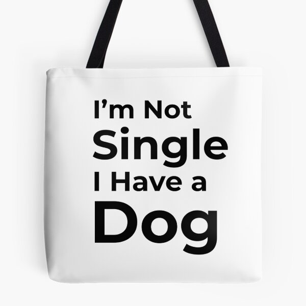 Item preview, I'm Not Single I Have a Dog  designed and sold by FWAHAB.