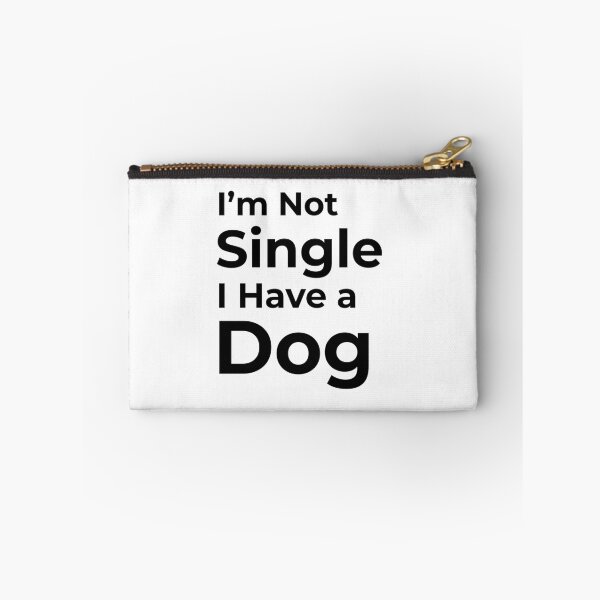 Item preview, I'm Not Single I Have a Dog  designed and sold by FWAHAB.
