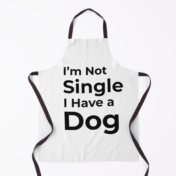 Item preview, I'm Not Single I Have a Dog designed and sold by FWAHAB.