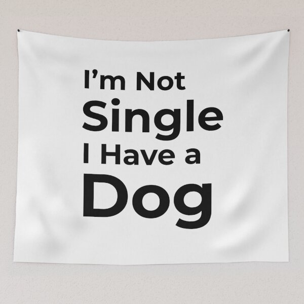 Item preview, I'm Not Single I Have a Dog  designed and sold by FWAHAB.