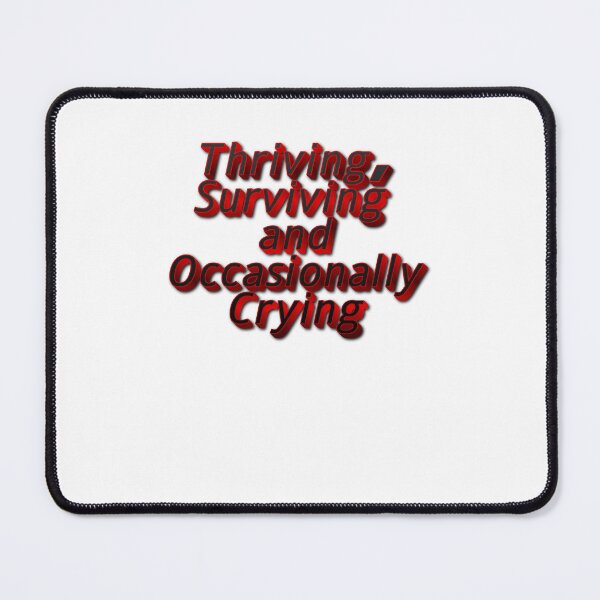 Item preview, Thriving Surviving and Occasionally Crying honestly relatable designed and sold by JonesFlora2025.