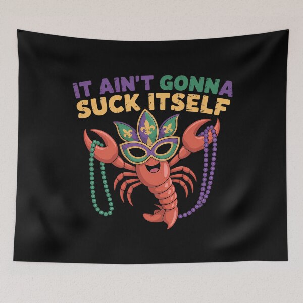 Item preview, It Aint Gonna Suck Itself Crawfish Funny Mardi Gras designed and sold by TikCore.