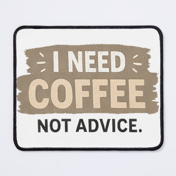 Item preview, I need coffee not advice designed and sold by DinsignStudio.