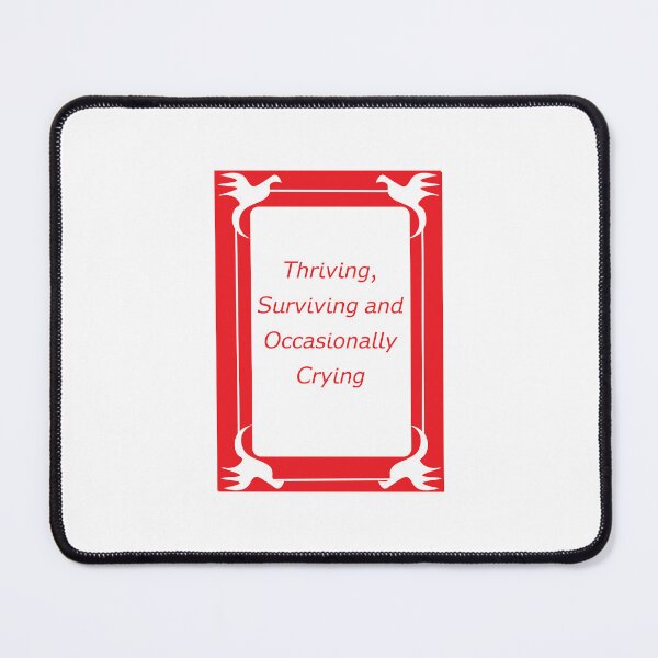 Item preview, Thriving Surviving and Occasionally Crying but growing designed and sold by JonesFlora2025.