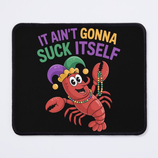Item preview, It Aint Gonna Suck Itself Crawfish Mardi Gras Funny designed and sold by TikCore.