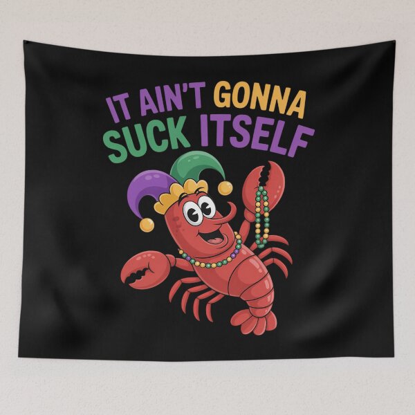 Item preview, It Aint Gonna Suck Itself Crawfish Mardi Gras Funny designed and sold by TikCore.