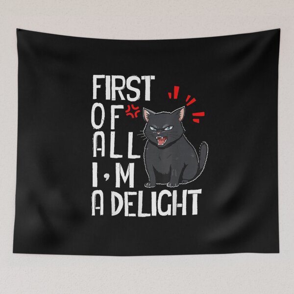 Item preview, First Of All Im A Delight Funny Grumpy Black Cat Sarcasm designed and sold by DaphoLatara.