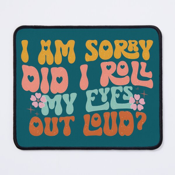 Item preview, I Am Sorry Did I Roll My Eyes Out Loud? – Funny Sarcastic Retro Typography designed and sold by Rangmanch.