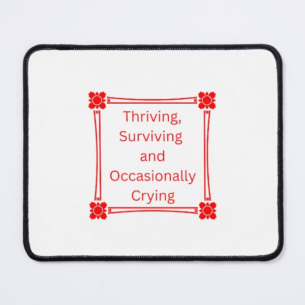 Item preview, Thriving Surviving and Occasionally Crying still hopeful designed and sold by JonesFlora2025.