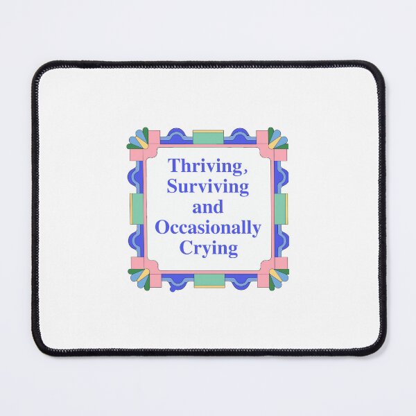 Item preview, Thriving Surviving and Occasionally Crying unapologetically real designed and sold by JonesFlora2025.