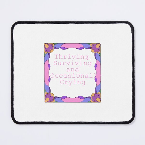 Item preview, Thriving Surviving and Occasionally Crying openly learning designed and sold by JonesFlora2025.