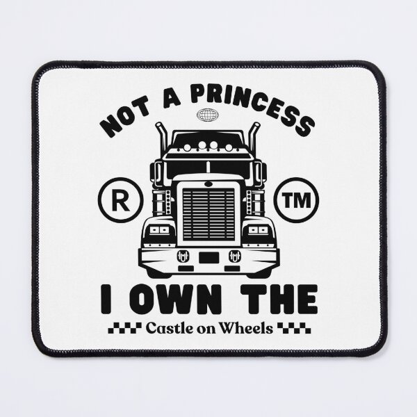 Item preview, Truck girl : not a princess, I own the castle on wheels designed and sold by Peerless-Prime.