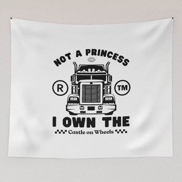 Item preview, Truck girl : not a princess, I own the castle on wheels designed and sold by Peerless-Prime.