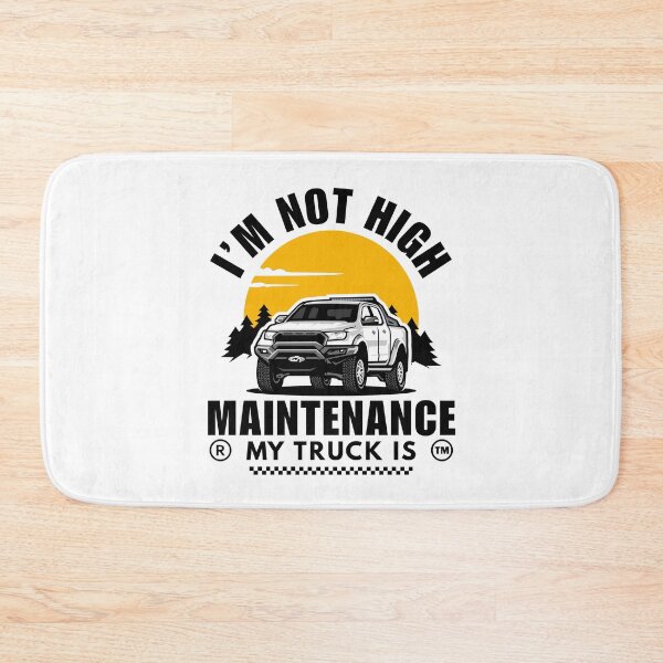 Item preview, Truck girl : I'm not high maintenance, my truck is designed and sold by Peerless-Prime.