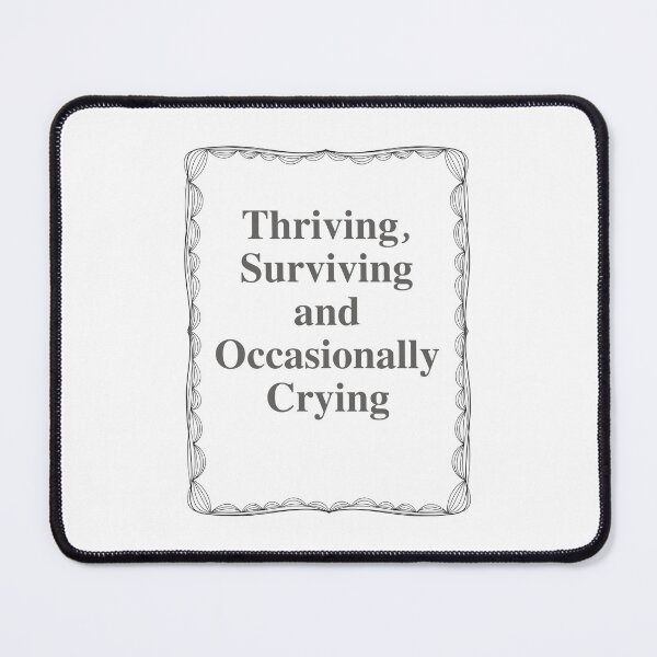 Item preview, Thriving Surviving and Occasionally Crying while staying soft designed and sold by JonesFlora2025.