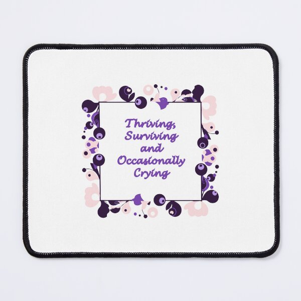 Item preview, Thriving Surviving and Occasionally Crying but still here designed and sold by JonesFlora2025.