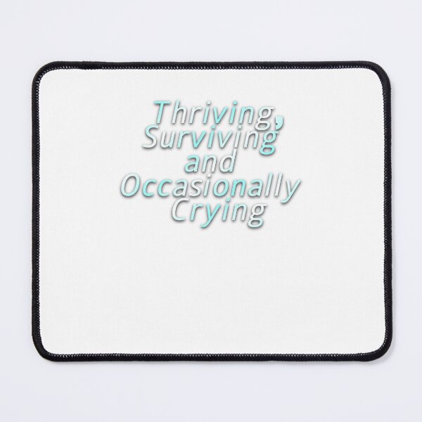 Item preview, Thriving Surviving and Occasionally Crying in modern life designed and sold by JonesFlora2025.