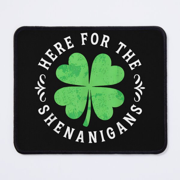 Item preview, Here For The Shenanigans Lucky Four Leaf Clover St Patricks Day designed and sold by DaphoLatara.