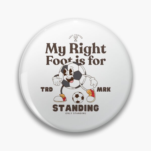 Item preview, left-footed : my right foot is for standing, only standing designed and sold by Peerless-Prime.