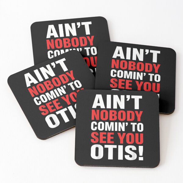 Item preview, Ain't Nobody Comin' To See You Otis Funny Sarcastic Movie Quote designed and sold by SuziLope.
