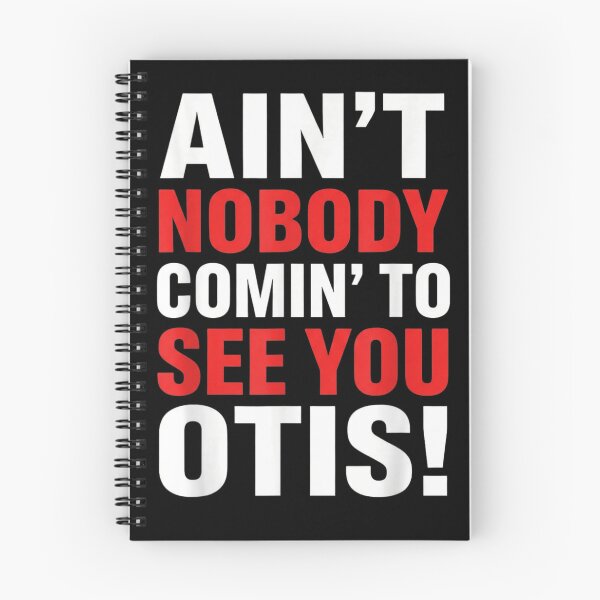 Item preview, Ain't Nobody Comin' To See You Otis Funny Sarcastic Movie Quote designed and sold by SuziLope.