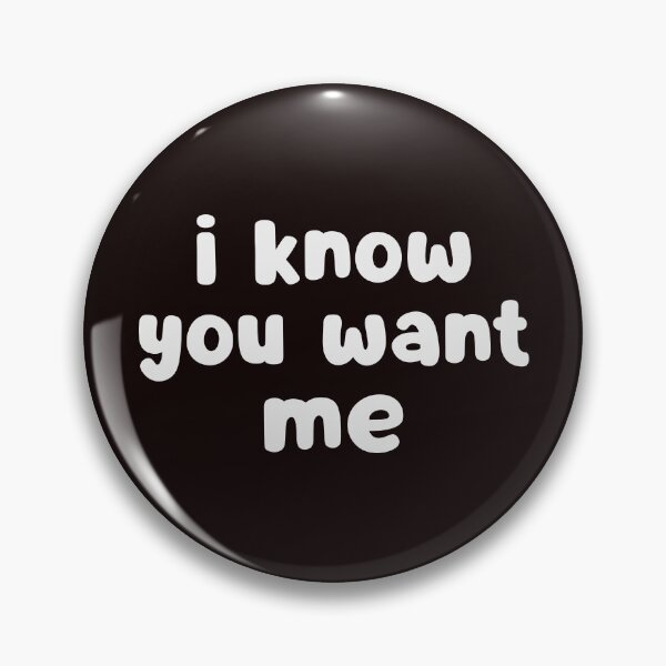 Item preview, I Know You Want Me designed and sold by glowdesigns.