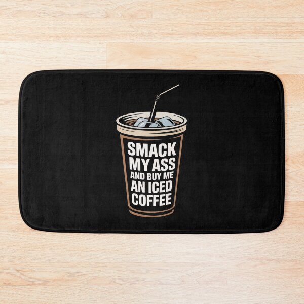 Item preview, Smack My Ass and Buy Me an Iced Coffee designed and sold by Jacky-Design.
