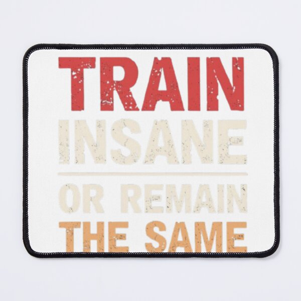 Item preview, Train Insane or Remain the Same – Gym Motivation T-Shirt designed and sold by rsuniquestyle.