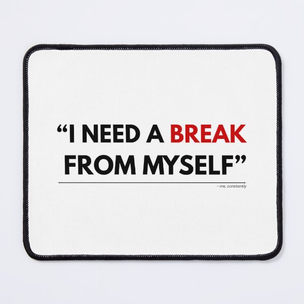 Item preview, I Need A Break From Myself – Relatable Quote Design designed and sold by zagabria88.