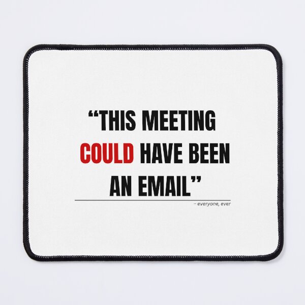 Item preview, This Meeting Could Have Been An Email – Office Humor Quote designed and sold by zagabria88.