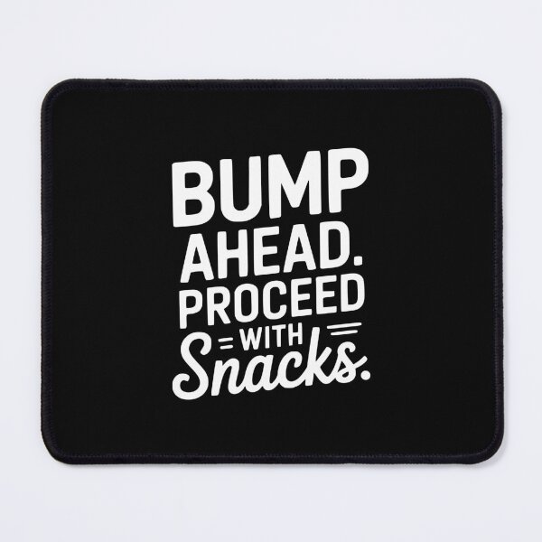 Item preview, Bump Ahead Proceed With Snacks designed and sold by theartfulaspie.