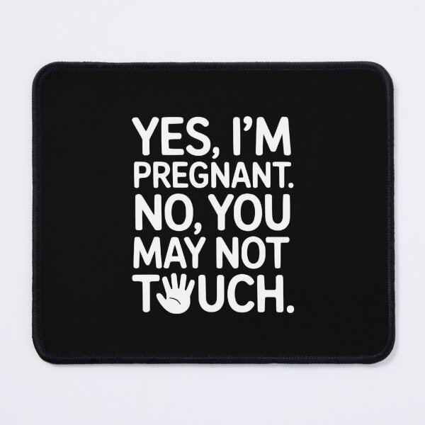 Item preview, Yes Im Pregnant No You May Not Touch designed and sold by theartfulaspie.