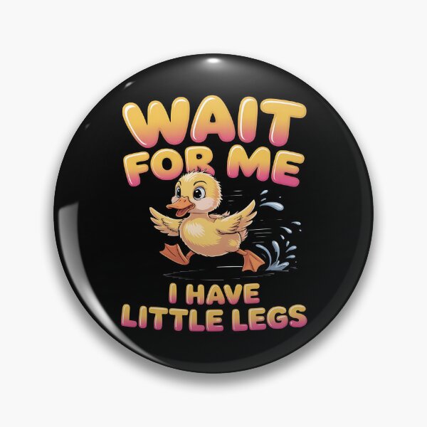 Item preview, Wait for me, I have little legs - baby animal - short legs - Wait up, tiny legs - Tiny legs, big effort - Waddle faster? I’m trying - waddle squad – slow runner – tiny legs – walking humor designed and sold by JansenGS.