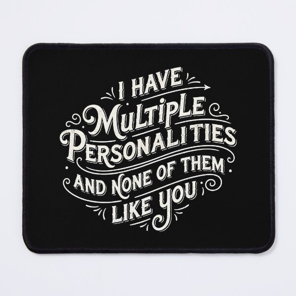 Item preview, I Have Multiple Personalities And None of them like you  designed and sold by DemureArtsy.