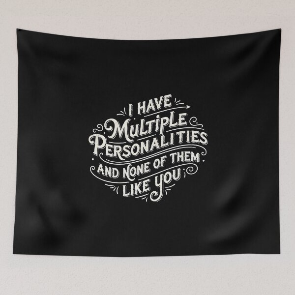 Item preview, I Have Multiple Personalities And None of them like you  designed and sold by DemureArtsy.