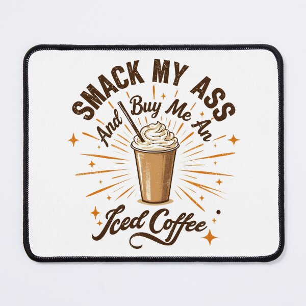 Item preview, Smack My Ass and Buy Me an Iced Coffee designed and sold by LunaMagicStudio.