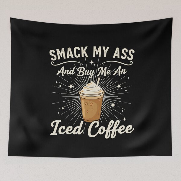 Item preview, Smack My Ass and Buy Me an Iced Coffee designed and sold by LunaMagicStudio.