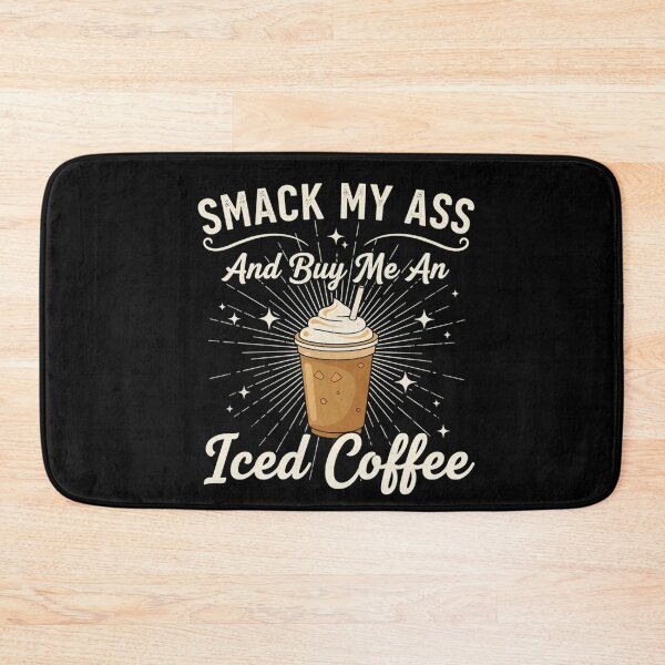 Item preview, Smack My Ass and Buy Me an Iced Coffee designed and sold by LunaMagicStudio.