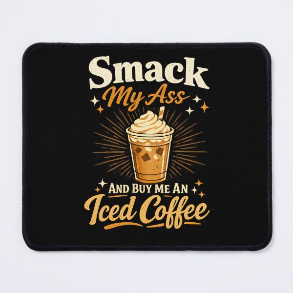 Item preview, Smack My Ass and Buy Me an Iced Coffee designed and sold by LunaMagicStudio.