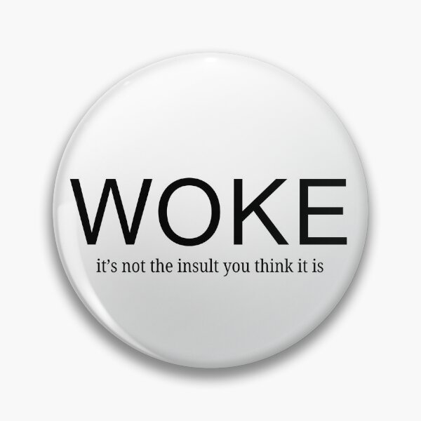 Item preview, WOKE – It’s Not the Insult You Think It Is - Social Justice designed and sold by Travelslightly.