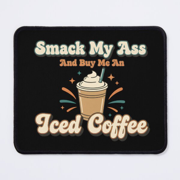 Item preview, Smack My Ass and Buy Me an Iced Coffee designed and sold by LunaMagicStudio.