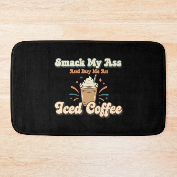 Item preview, Smack My Ass and Buy Me an Iced Coffee designed and sold by LunaMagicStudio.