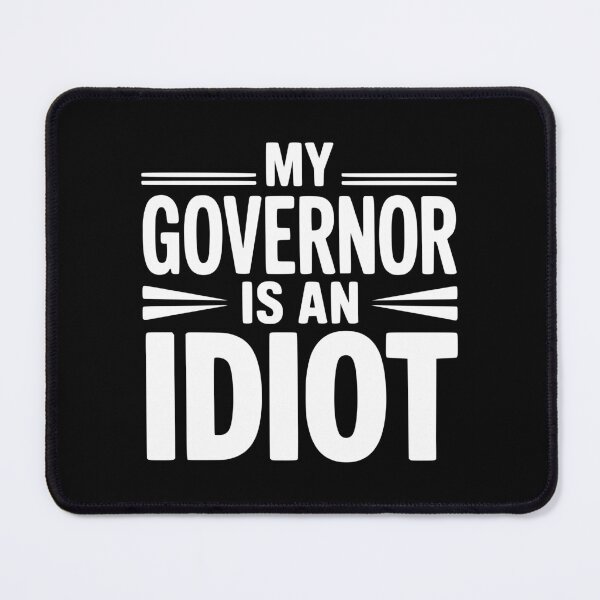Item preview, My Governor is an Idiot designed and sold by Frank Ring.