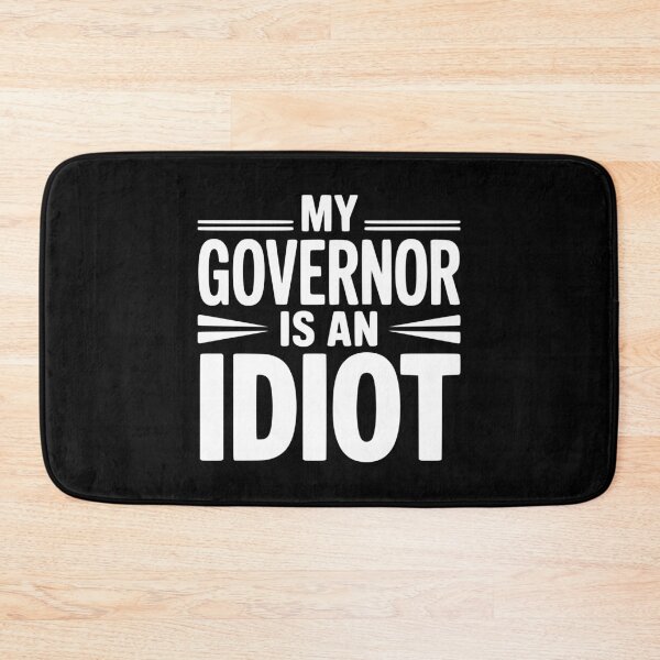 Item preview, My Governor is an Idiot designed and sold by Frank Ring.