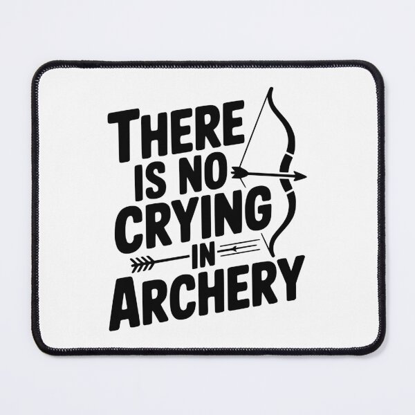 Item preview, There is No Crying in Archery designed and sold by Frank Ring.